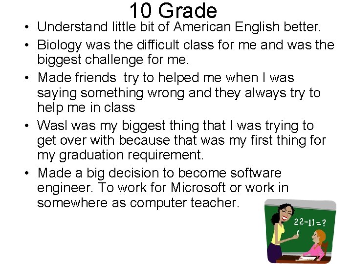 10 Grade • Understand little bit of American English better. • Biology was the