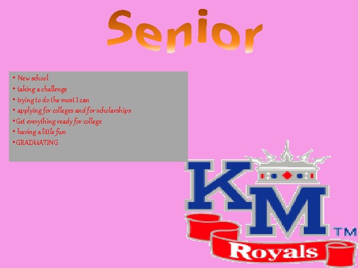  • New school • taking a challenge • trying to do the most