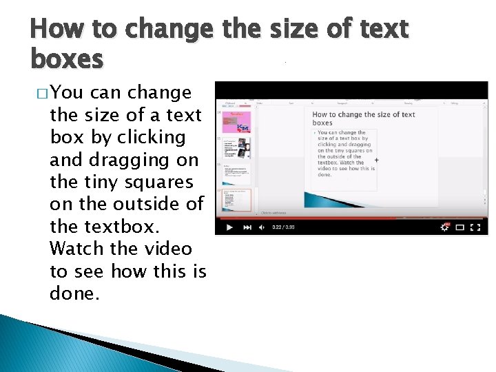 How to change the size of text boxes � You can change the size