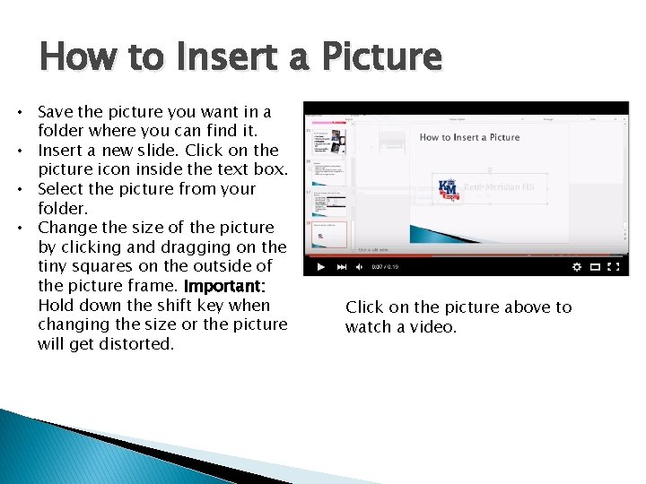 How to Insert a Picture • Save the picture you want in a folder