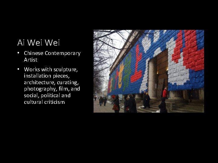 Ai Wei • Chinese Contemporary Artist • Works with sculpture, installation pieces, architecture, curating, Ai Wei • Chinese Contemporary Artist • Works with sculpture, installation pieces, architecture, curating,