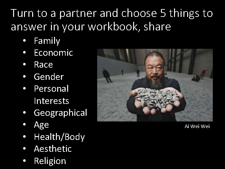 Turn to a partner and choose 5 things to answer in your workbook, share