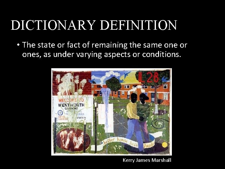 DICTIONARY DEFINITION • The state or fact of remaining the same one or ones, DICTIONARY DEFINITION • The state or fact of remaining the same one or ones,