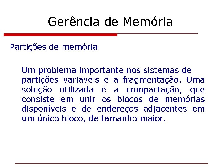 Gerência de Memória Partições de memória Um problema importante nos sistemas de partições variáveis