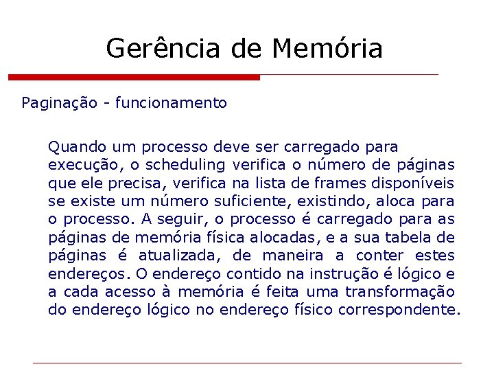 Gerência de Memória Paginação - funcionamento Quando um processo deve ser carregado para execução,