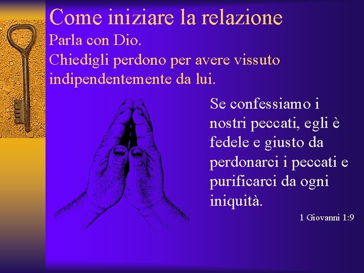 Come iniziare la relazione Parla con Dio. Chiedigli perdono per avere vissuto indipendentemente da