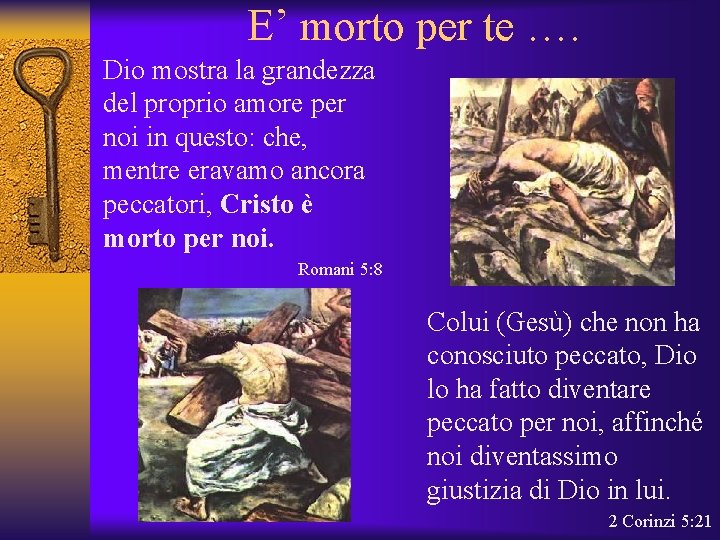 E’ morto per te …. Dio mostra la grandezza del proprio amore per noi
