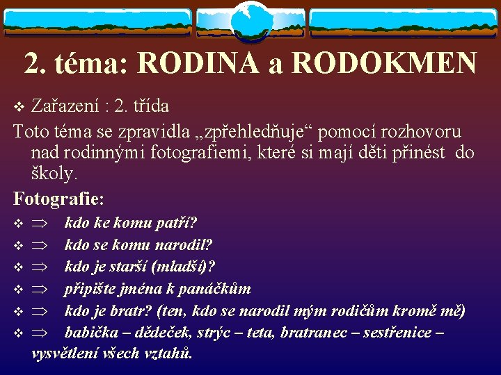 2. téma: RODINA a RODOKMEN Zařazení : 2. třída Toto téma se zpravidla „zpřehledňuje“