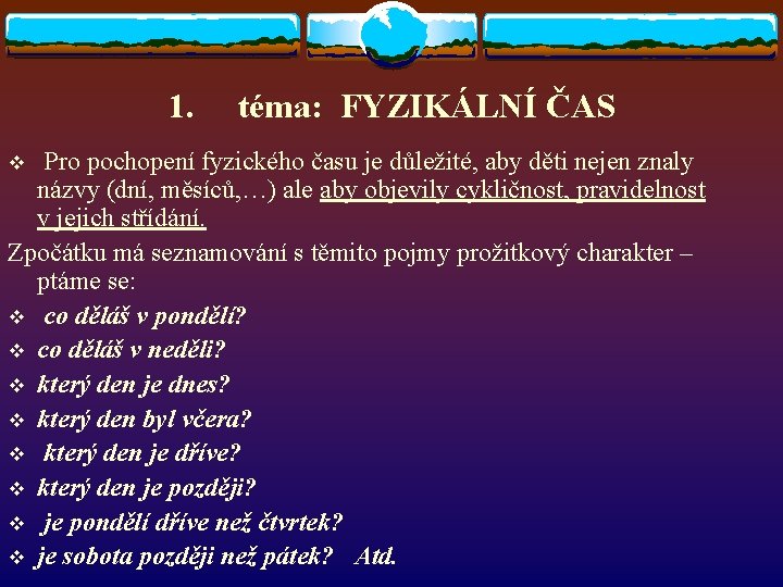 1. téma: FYZIKÁLNÍ ČAS Pro pochopení fyzického času je důležité, aby děti nejen znaly