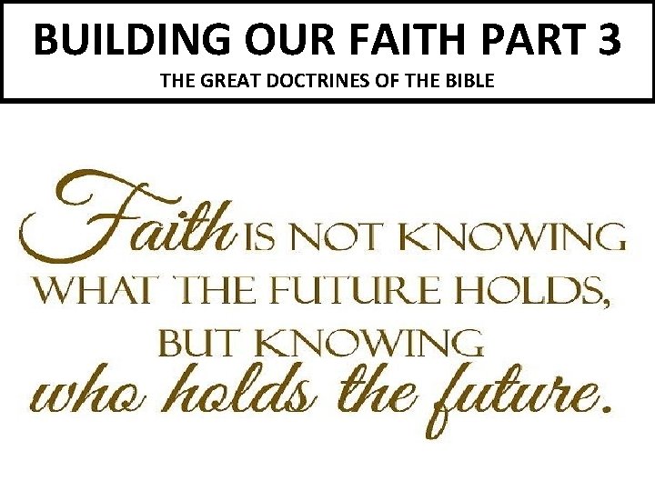 BUILDING OUR FAITH PART 3 THE GREAT DOCTRINES OF THE BIBLE 