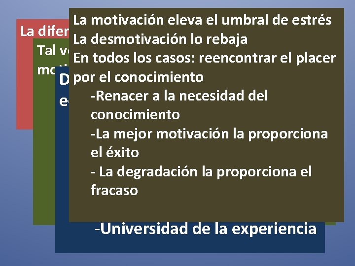 La motivación eleva el umbral de estrés La diferencia afecta a infinidad de variables