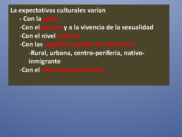 La expectativas culturales varían - Con la edad -Con el género y a la