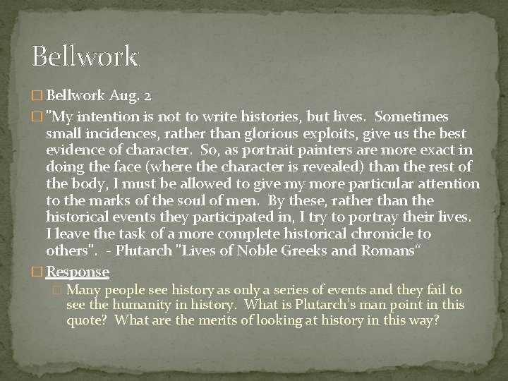 Bellwork � Bellwork Aug. 2 � "My intention is not to write histories, but