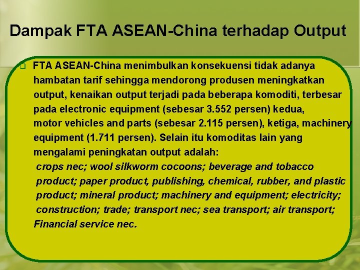 Dampak FTA ASEAN-China terhadap Output q FTA ASEAN-China menimbulkan konsekuensi tidak adanya hambatan tarif