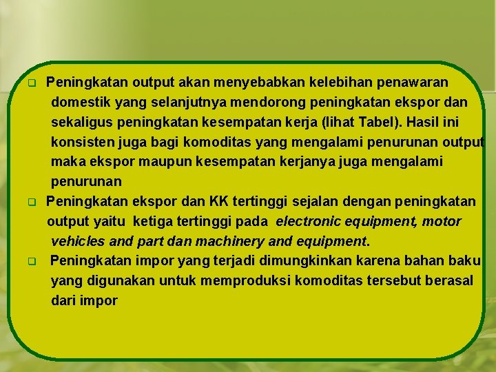 q q q Peningkatan output akan menyebabkan kelebihan penawaran domestik yang selanjutnya mendorong peningkatan