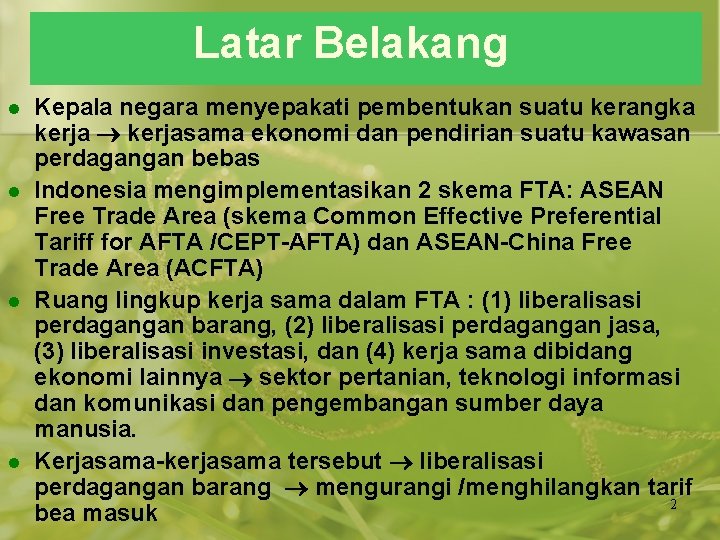 Latar Belakang l l Kepala negara menyepakati pembentukan suatu kerangka kerjasama ekonomi dan pendirian