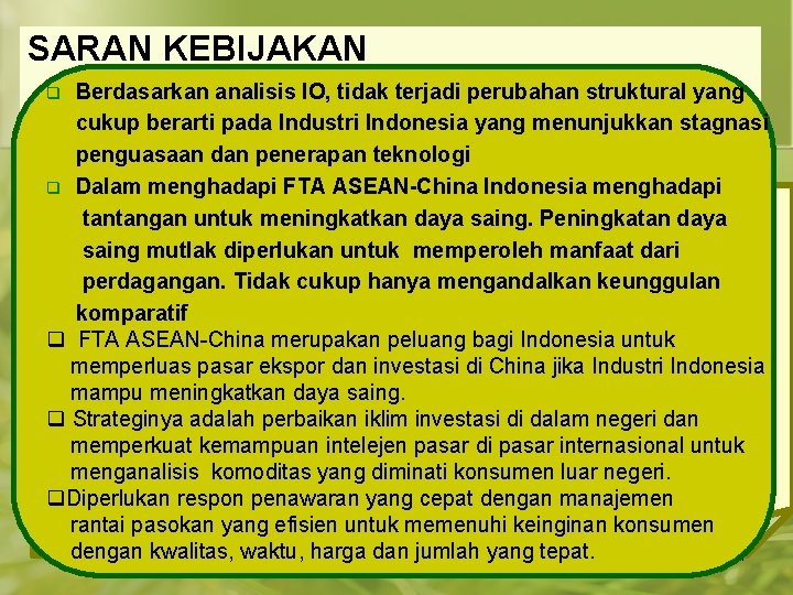 SARAN KEBIJAKAN Berdasarkan analisis IO, tidak terjadi perubahan struktural yang cukup berarti pada Industri