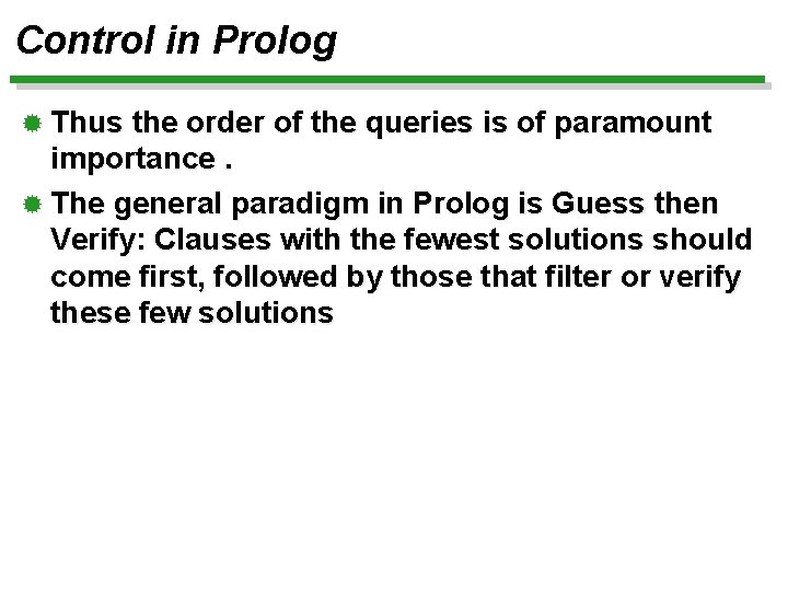 Control in Prolog ® Thus the order of the queries is of paramount importance.