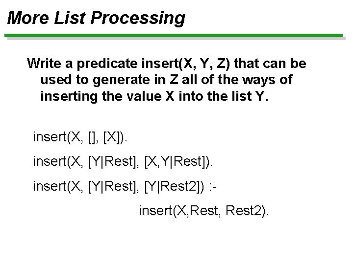 More List Processing Write a predicate insert(X, Y, Z) that can be used to