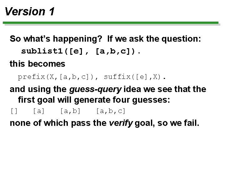 Version 1 So what’s happening? If we ask the question: sublist 1([e], [a, b,