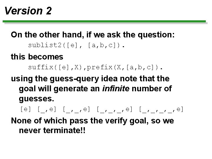 Version 2 On the other hand, if we ask the question: sublist 2([e], [a,