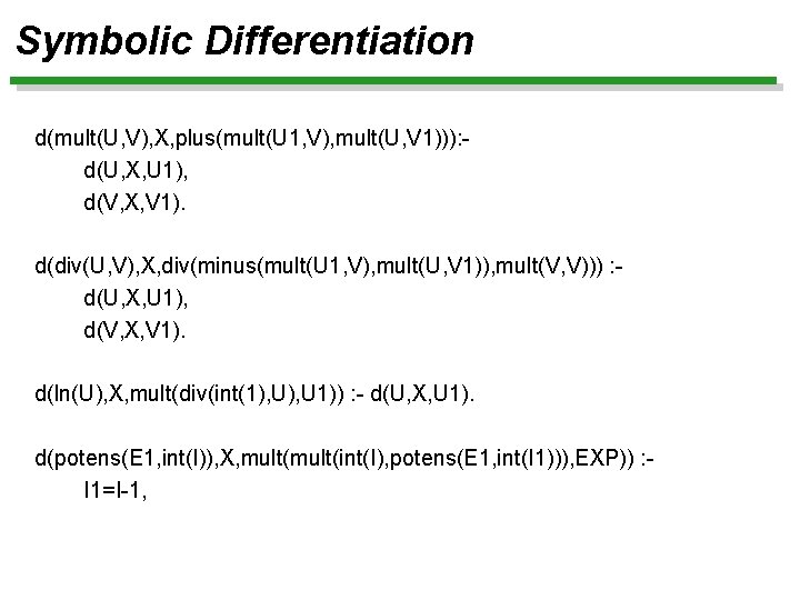 Symbolic Differentiation d(mult(U, V), X, plus(mult(U 1, V), mult(U, V 1))): d(U, X, U