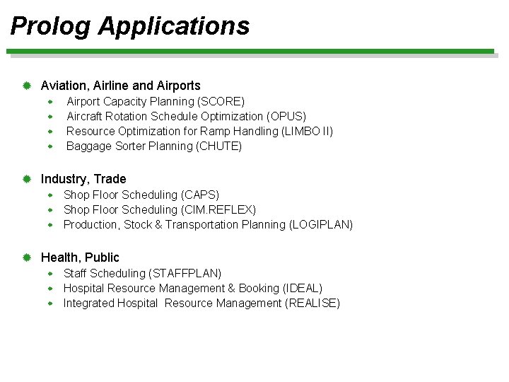 Prolog Applications ® Aviation, Airline and Airports w Airport Capacity Planning (SCORE) w Aircraft