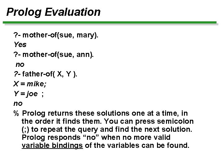 Prolog Evaluation ? - mother-of(sue, mary). Yes ? - mother-of(sue, ann). no ? -