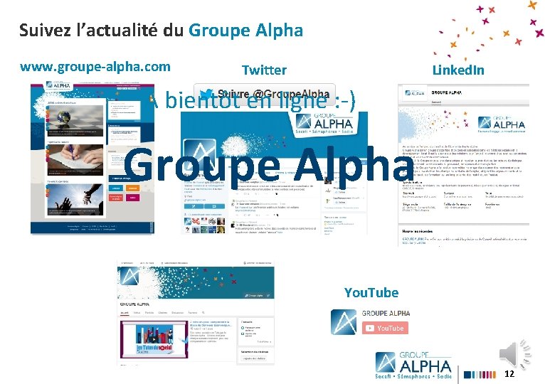 Suivez l’actualité du Groupe Alpha www. groupe-alpha. com Twitter Linked. In À bientôt en