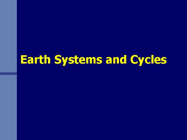 Earth Systems and Cycles 