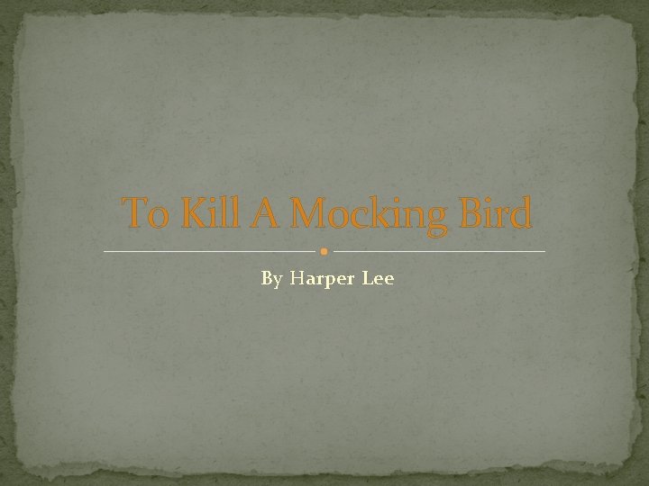To Kill A Mocking Bird By Harper Lee 