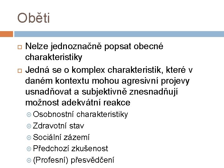 Oběti Nelze jednoznačně popsat obecné charakteristiky Jedná se o komplex charakteristik, které v daném