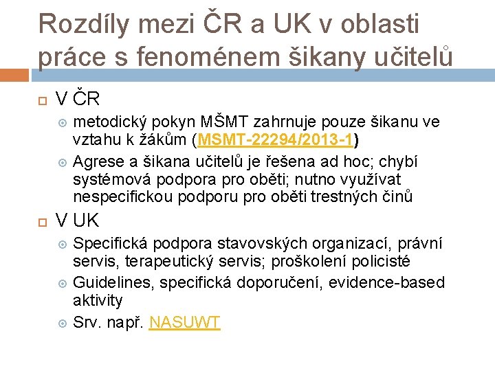 Rozdíly mezi ČR a UK v oblasti práce s fenoménem šikany učitelů V ČR