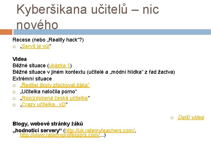 Kyberšikana učitelů – nic nového Recese (nebo „Reality hack“? ) „Servít je vůl“ Videa