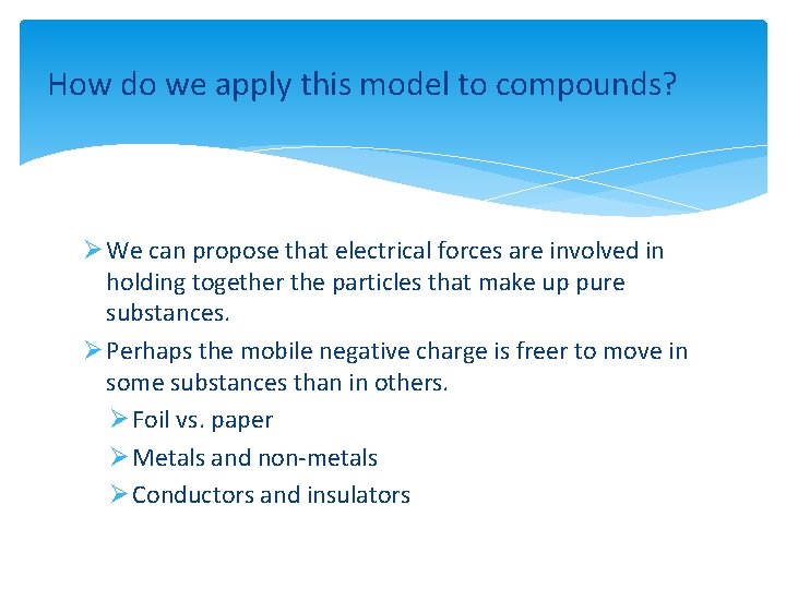 How do we apply this model to compounds? Ø We can propose that electrical
