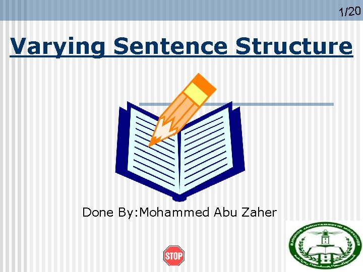 1/20 Varying Sentence Structure Done By: Mohammed Abu Zaher 