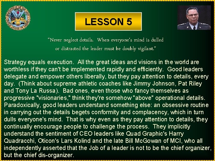 LESSON 5 "Never neglect details. When everyone's mind is dulled or distracted the leader