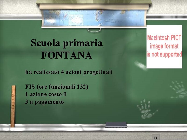 Scuola primaria FONTANA ha realizzato 4 azioni progettuali FIS (ore funzionali 132) 1 azione