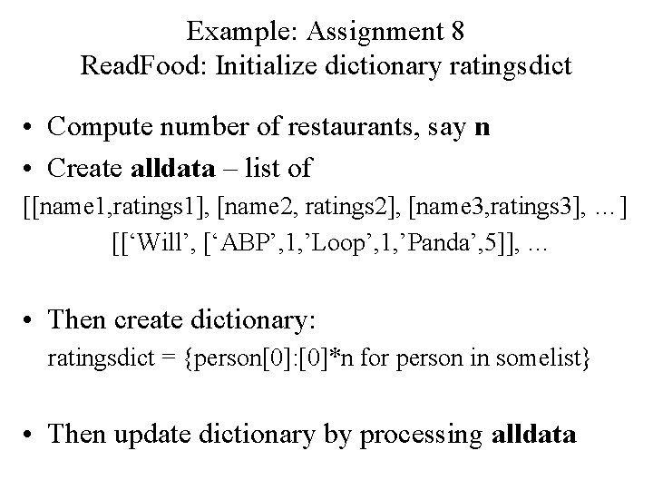 Example: Assignment 8 Read. Food: Initialize dictionary ratingsdict • Compute number of restaurants, say