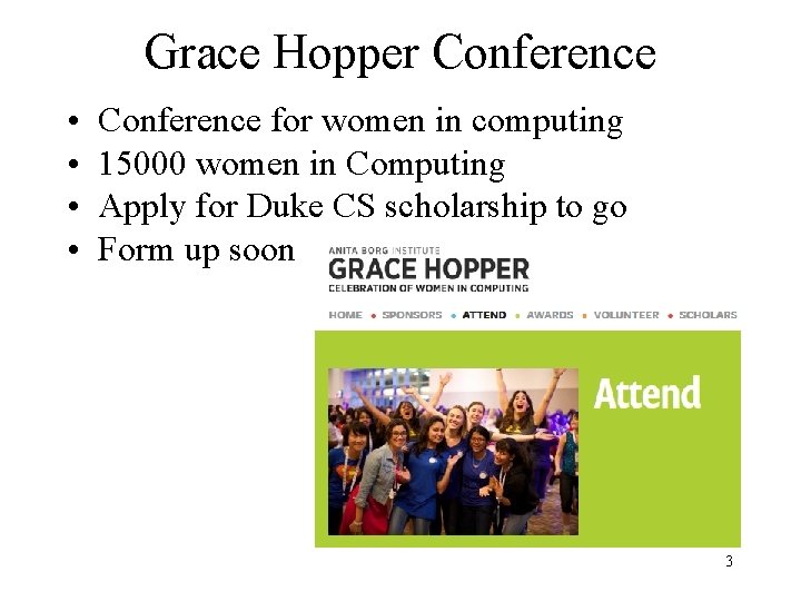 Grace Hopper Conference • • Conference for women in computing 15000 women in Computing