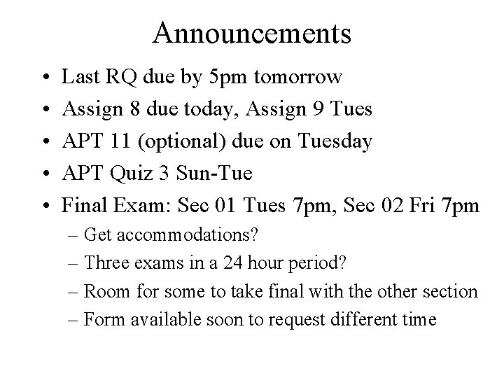 Announcements • • • Last RQ due by 5 pm tomorrow Assign 8 due