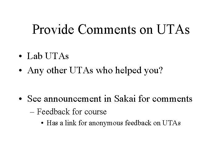 Provide Comments on UTAs • Lab UTAs • Any other UTAs who helped you?