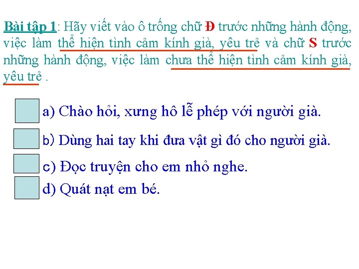 Bài tập 1: Hãy viết vào ô trống chữ Đ trước những hành động,