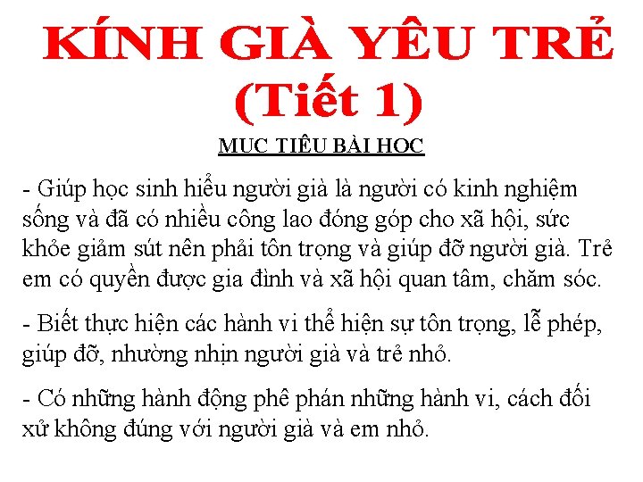 MỤC TIÊU BÀI HỌC - Giúp học sinh hiểu người già là người có