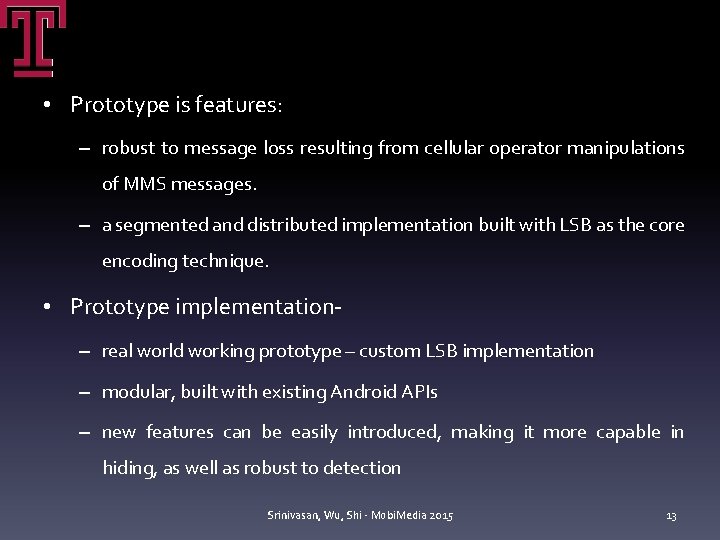 • Prototype is features: – robust to message loss resulting from cellular operator • Prototype is features: – robust to message loss resulting from cellular operator