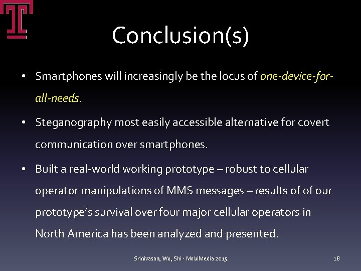 Conclusion(s) • Smartphones will increasingly be the locus of one-device-forall-needs. • Steganography most easily Conclusion(s) • Smartphones will increasingly be the locus of one-device-forall-needs. • Steganography most easily