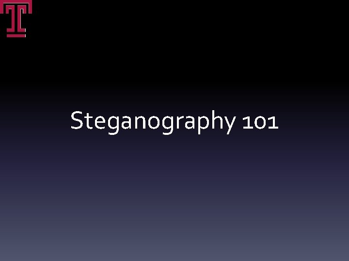 Steganography 101 Steganography 101