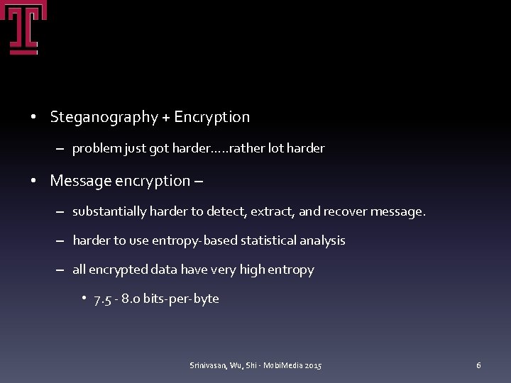 • Steganography + Encryption – problem just got harder…. . rather lot harder • Steganography + Encryption – problem just got harder…. . rather lot harder
