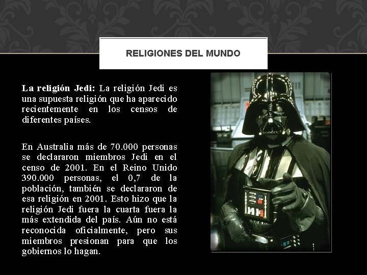 RELIGIONES DEL MUNDO La religión Jedi: La religión Jedi es una supuesta religión que