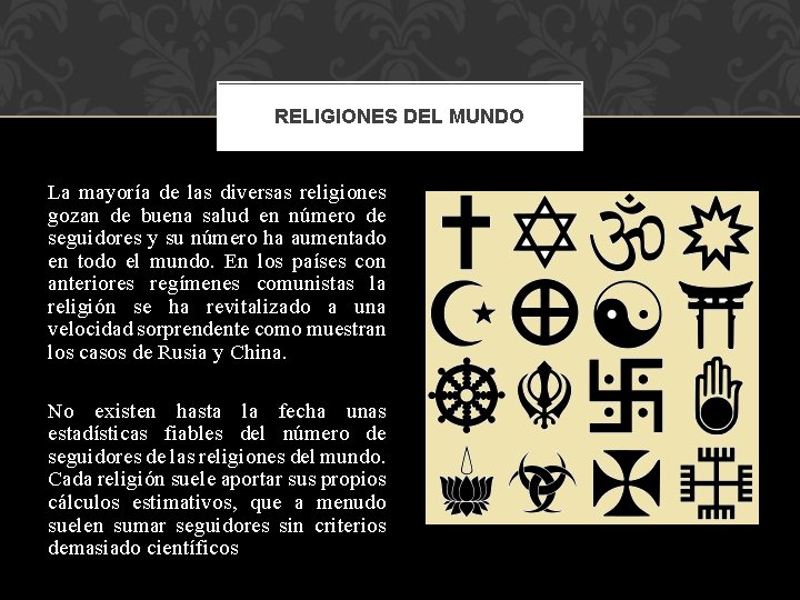 RELIGIONES DEL MUNDO La mayoría de las diversas religiones gozan de buena salud en